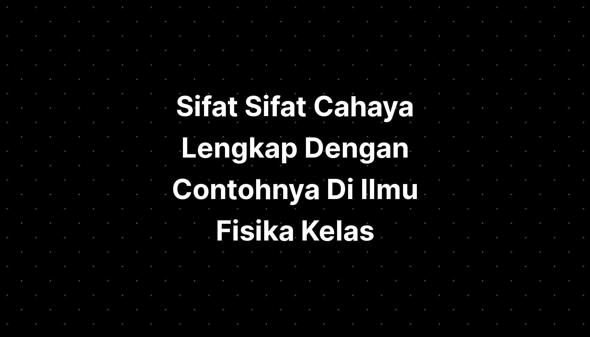 Sifat Sifat Cahaya Lengkap Dengan Contohnya Di Ilmu Fisika Kelas - IMAGESEE